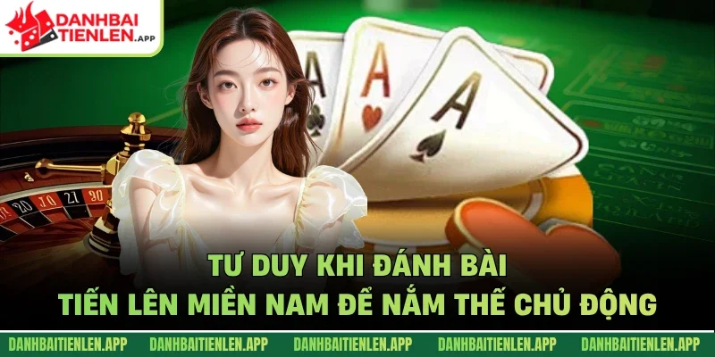 Tư duy khi đánh bài tiến lên miền Nam