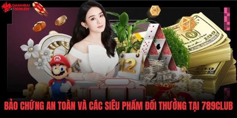 Chứng nhận bảo mật 789Club và kho game cá cược minh bạch