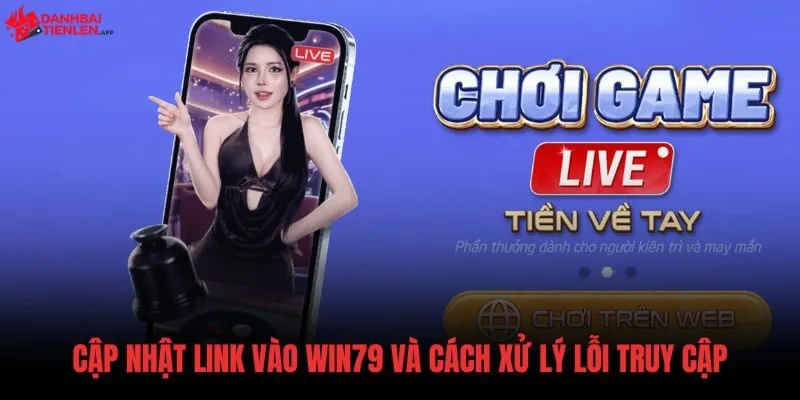 cap-nhat-link-vao-win79-chinh-thuc-va-cach-xu-ly-loi-truy-cap Link truy cập Win79 an toàn và giải pháp khắc phục lỗi mạng