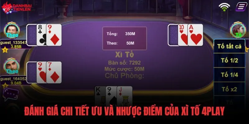 Phân tích ưu điểm và hạn chế của game Xì Tố 4Play Android