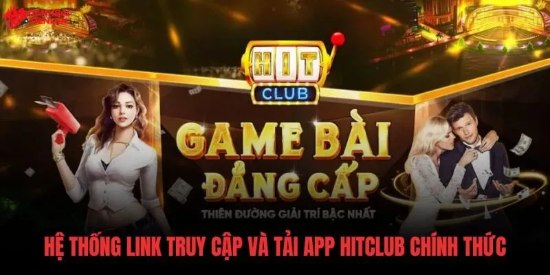 Danh sách link tải Hitclub an toàn và không bị chặn