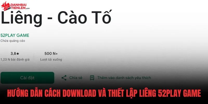 Các bước tải an toàn Liêng 52Play Game Android