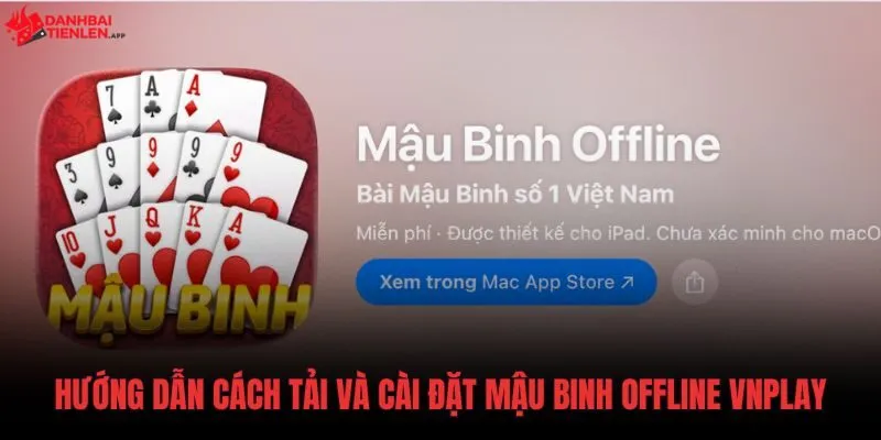 huong-dan-cach-tai-va-cai-dat-mau-binh-offline-vnplay Hướng dẫn tải và cài đặt Mậu Binh Offline VNPLAY IOS chuẩn xác