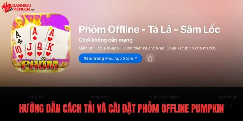 Quy trình tải an toàn ứng dụng Phỏm Offline Pumpkin iOS