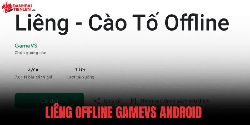 Liêng offline Gamevs Android chuẩn 21.3MB, chơi mượt mà hoàn toàn không cần mạng. Tải app gốc đạt 1 triệu lượt cài để xả stress ngay hôm nay!