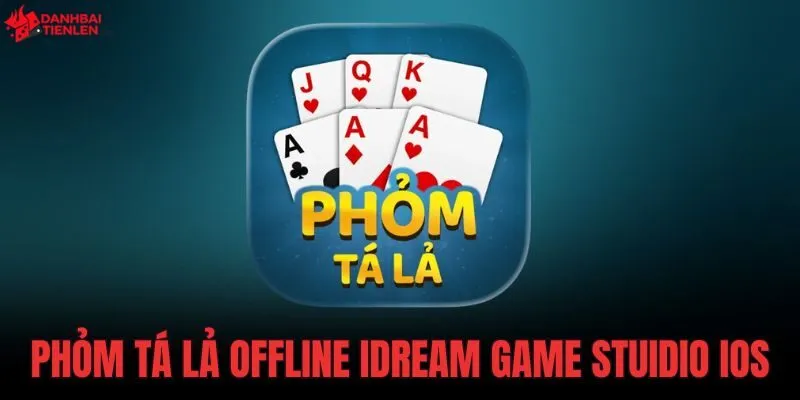 Phỏm Tá Lả Offline IDream Game Stuidio Ios