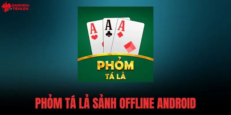 Phỏm Tá lả Sảnh Offline Android sở hữu điểm số tuyệt đối 5.0 sao trên CH Play. Tải ứng dụng ngay để đánh bài miễn phí không cần kết nối mạng!