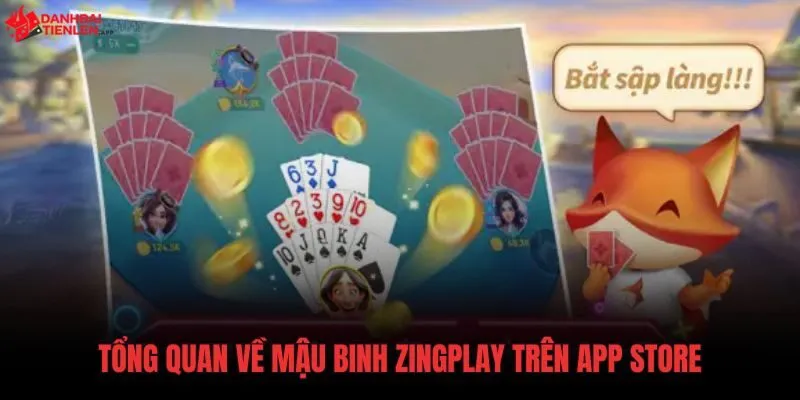 Thông tin tổng quan về ứng dụng Mậu Binh Zingplay Ios chính chủ