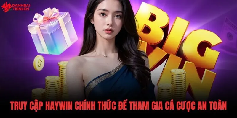 Liên kết Haywin chuẩn xác bảo vệ an toàn tài khoản