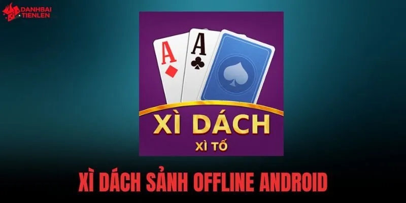 Xì Dách Sảnh Offline Android giúp bạn chơi bài miễn phí 100% không cần mạng. Ứng dụng chuẩn CH Play kết hợp Xì Tố cùng AI đỉnh cao. Tải ngay!
