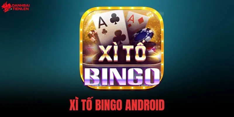 Xì tố Bingo Android tái hiện trọn vẹn luật xì phé online. Xem đánh giá chi tiết bản v23.3 nhẹ 138MB mượt mà. Tải tệp APK an toàn ngay!