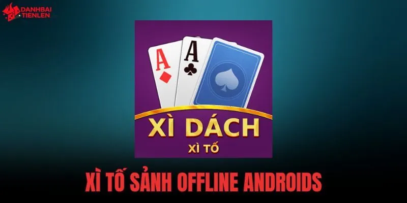 Xì Tố Sảnh Offline Androids cho phép chơi bài phé không mạng. Game dung lượng nhẹ, tích hợp AI thông minh. Đọc đánh giá và tải ngay từ CH Play!